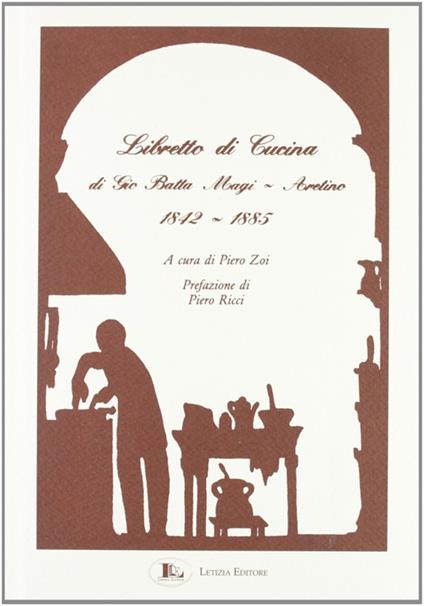 Libretto di cucina (1842-1885) - Gio Batta Magi - Libro - Letizia - | IBS