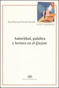 Autoridad, palabra y lectura en el Quijote - J. Manuel Martín Morán - copertina