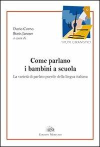 Come parlano i bambini a scuola. La varietà del parlato puerile della lingua italiana - copertina