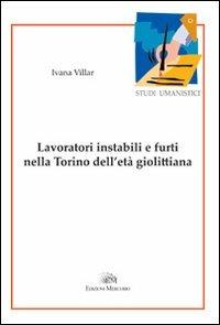 Lavoratori instabili e furti nella Torino dell'età giolittiana - Ivana Villar - copertina