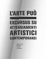 L' arte può. Excursus su atteggiamenti artistici contemporanei