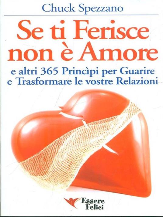 Se ti ferisce non è amore e altri 365 principi per guarire e trasformare le tue relazioni - Chuck Spezzano - 3