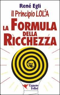 La formula della ricchezza. Il principio LOL/2A - René Egli - copertina