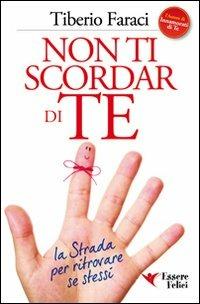 Non ti scordar di te. La strada per ritrovare se stessi - Tiberio Faraci - copertina