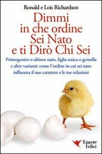 Dimmi in che ordine sei nato e ti dirò chi sei - Ronald Richardson,Lois Richardson - copertina