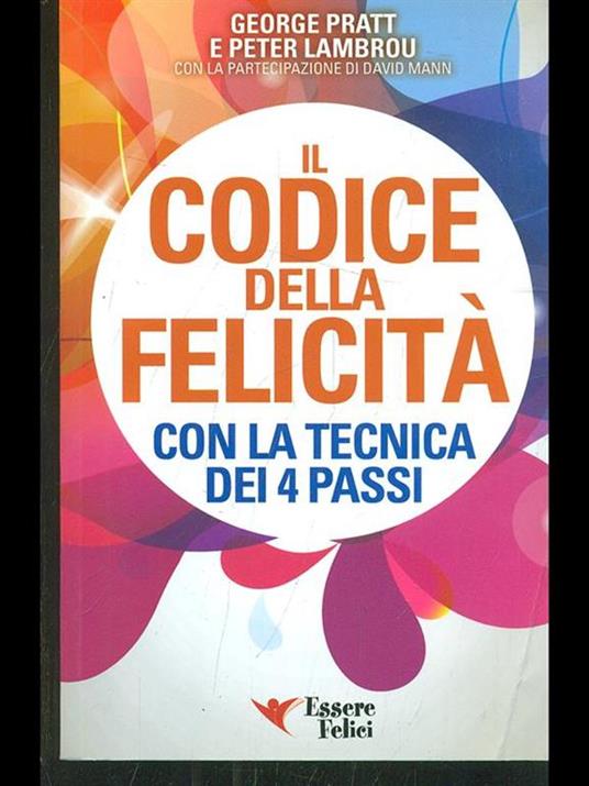 Il codice della felicità con la tecnica dei 4 passi - George Pratt,Peter Lambrou - 6