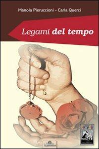 Legami del tempo - Manola Pieruccioni,Carla Querci - copertina