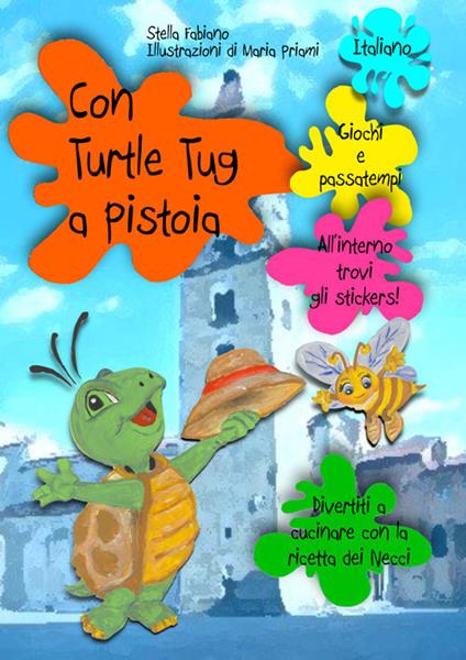 Con Turtle Tug a Pistoia. Ediz. multilingue - Stella Fabiano - copertina