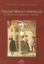 Streghe maghi e sortíleghi in Abruzzo tra Cinquecento e Settecento