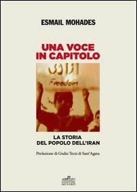 Una voce in capitolo. La storia del popolo dell'Iran dal 1890 al 2013 - Esmail Mohades - copertina