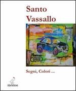 Santo Vassallo. Segni e colori. Ediz. illustrata