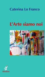 L'arte siamo noi