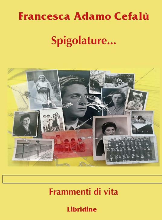 Spigolature... frammenti di vita - Francesca Adamo Cefalù - copertina