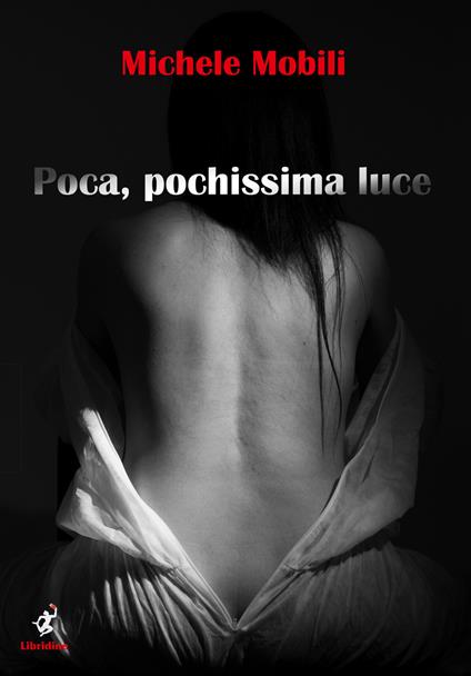 Poca, pochissima luce. Ediz. illustrata - Michele Mobili - copertina