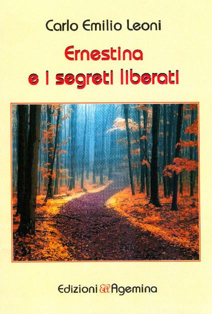 Ernestina e i segreti liberati - Carlo Emilio Leoni - copertina
