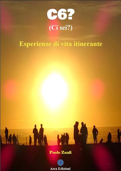 C6? (Ci sei?). Esperienze di vita itinerante - Paolo Zanfi - copertina