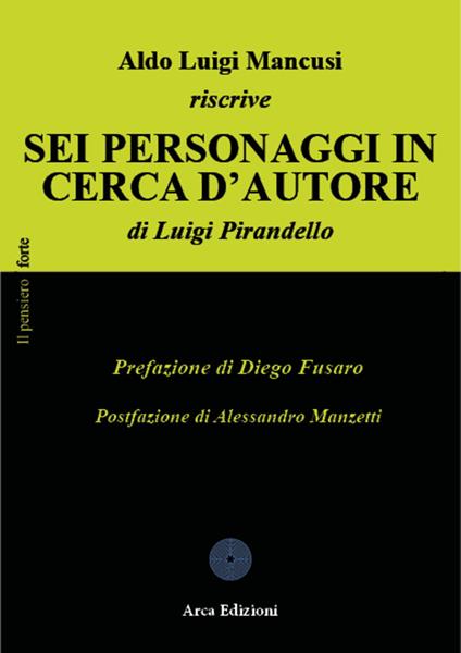 Aldo Luigi Mancusi riscrive «Sei personaggi in cerca d'autore» di Luigi Pirandello - Aldo Luigi Mancusi - copertina