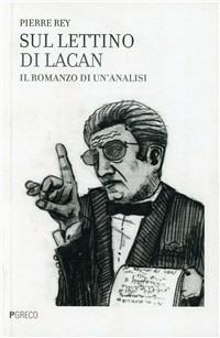 Sul lettino di Lacan. Il romanzo di un'analisi - Pierre Rey - copertina