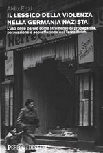 Il lessico della violenza nella Germania nazista. L'uso delle parole come strumento di propaganda, persuasione e sopraffazione nel Terzo Reich