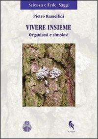 Vivere insieme. Organismi e simbiosi - Pietro Ramellini - copertina