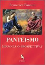 Panteismo. Minaccia o prospettiva?