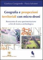 Geografia e prospezioni territoriali con micro-droni. Resoconto di una sperimentazione a fini di ricerca archeologica