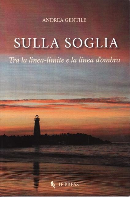 Sulla soglia. Tra la linea-limite e la linea d'ombra - Andrea Gentile - copertina