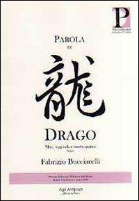 Parola di drago. Mito, leggenda e nuove ipotesi - Fabrizio Bucciarelli - copertina