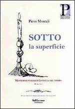 Sotto la superficie. Misteriosi viaggi di Lucetta nel tempo