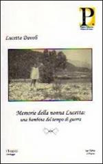 Memorie della nonna Lucetta. Una bambina del tempo di guerra