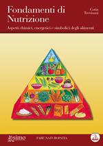 Fondamenti di nutrizione. Aspetti chimici, energetici e simbolici degli alimenti