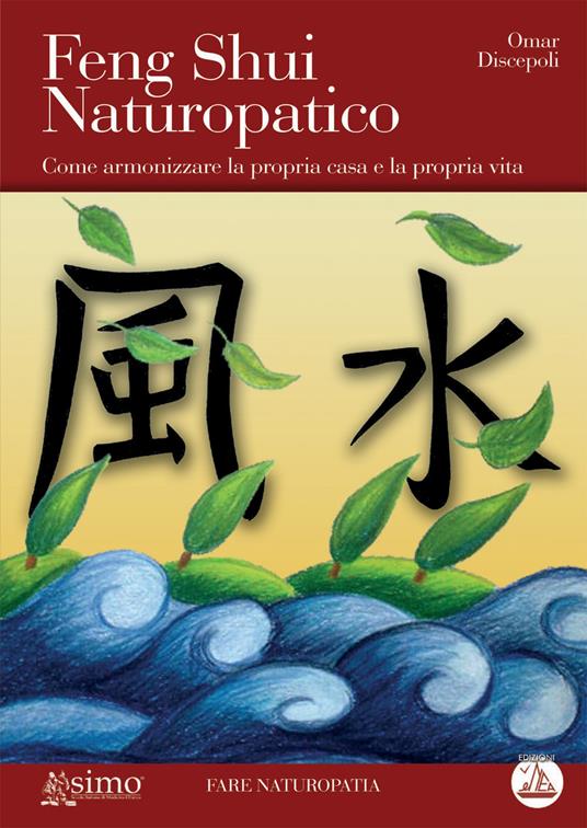 Feng Shui naturopatico. Come armonizzare la propria casa e la propria vita - Omar Discepoli - copertina