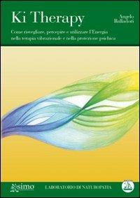 Ki therapy. Come risvegliare, percepire e utilizzare l’energia nella terapia vibrazionale, nella protezione psichica e nella co-creazione di gruppo. Con CD Audio - Angelo Balladori - copertina