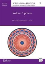 Volere è potere. Desiderio, motivazione e realtà