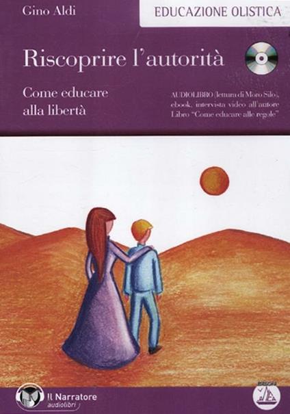 Riscoprire l'autorità. Come educare alla libertà. Audiolibro. CD Audio formato MP3. Con libro - Gino Aldi - copertina