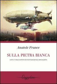 Sulla pietra bianca - Anatole France - copertina