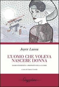 L' uomo che voleva nascere donna. Diario femminista a proposito della guerra - Joyce Lussu - copertina