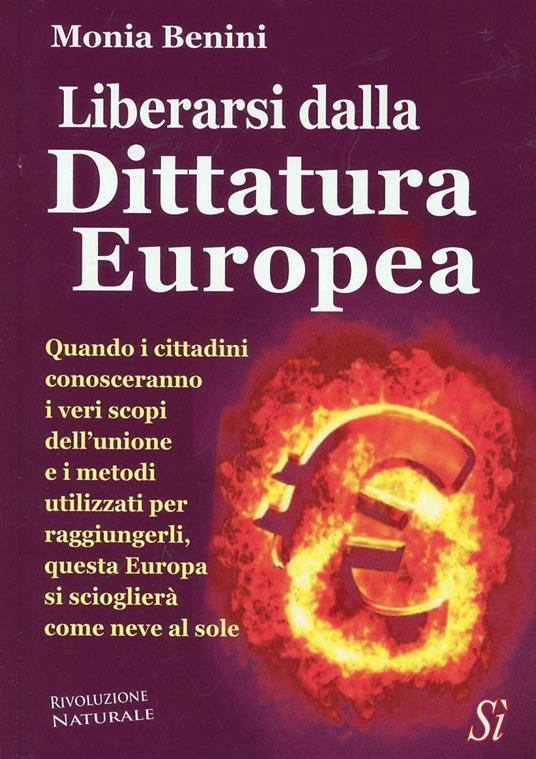 Liberarsi dalla dittatura europea - Monia Benini - copertina