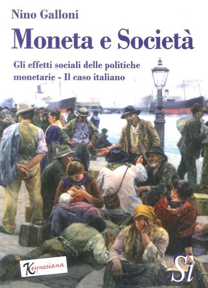 Moneta e società. Gli effetti sociali delle politiche monetarie. Il caso italiano - Nino Galloni - copertina