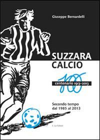 Suzzara calcio. Il centenario 1913-2013 - Giuseppe Bernardelli - copertina