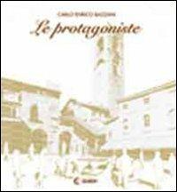Le protagoniste. Bergamo - Carlo E. Bazzani - copertina