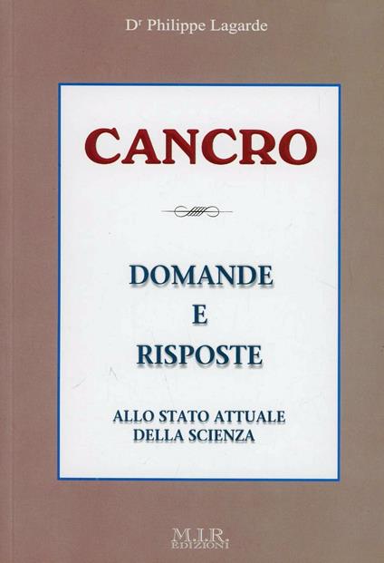 Cancro. Domande e risposte allo stato attuale della scienza - Philippe Lagarde - copertina