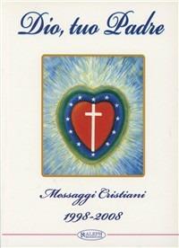 Dio, tuo Padre. Messaggi cristiani (1998-2008) - copertina