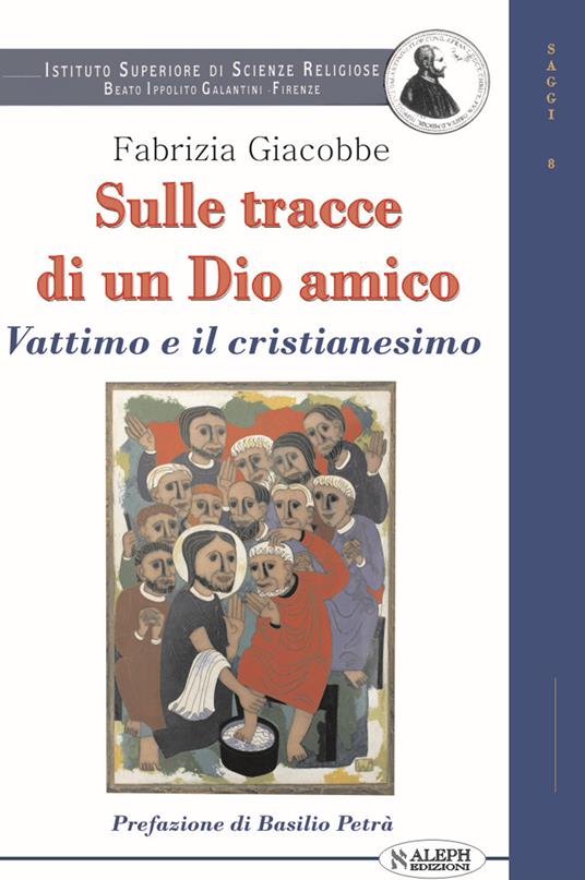 Sulle tracce di un dio amico. Vattimo e il cristianesimo - Fabrizia Giacobbe - copertina