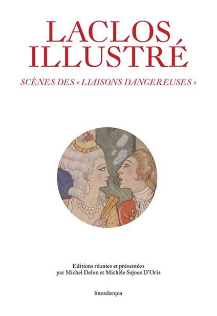 Laclos illustré. Scènes des «Liaisons dangereuses» - Pierre Choderlos de Laclos - copertina