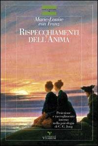 Rispecchiamenti dell'anima. Proiezione e raccoglimento interno nella psicologia di C. G. Jung - Marie-Louise von Franz - copertina