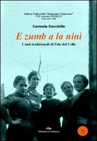 E zumb a la ninì. Canti tradizionali di Palo del Colle. Con CD Audio - Carmela Dacchille - copertina