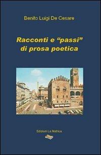 Racconti e «passi» di prosa poetica - Benito Luigi De Cesare - copertina