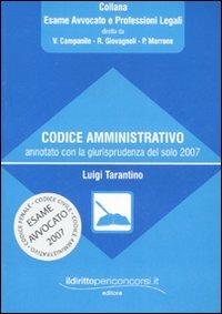 Codice amministrativo annotato con la giurisprudenza del solo 2007 - Luigi Tarantino - copertina