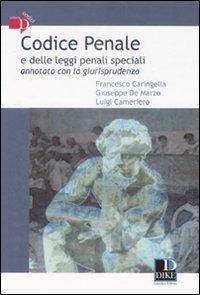 Codice penale e delle leggi penali speciali annotato con la giurisprudenza - Francesco Caringella,Giuseppe De Marzo,Luigi Cameriero - copertina